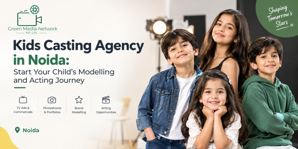 Kids Casting Agency in Noida – Green Media Network for Child Modelling and Acting Opportunities